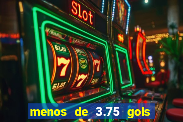 menos de 3.75 gols o que significa